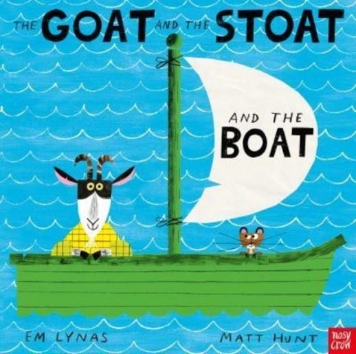 THE GOAT AND THE STOAT AND THE BOAT | 9781839944215 | EM LYNAS