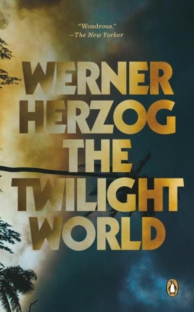 THE TWILIGHT WORLD | 9780593490280 | WERNER HERZOG