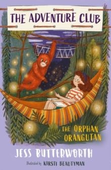 THE ADVENTURE CLUB 04: THE ORPHAN ORANGUTAN | 9781510108035 | JESS BUTTERWORTH