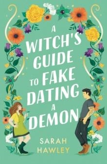 A WITCH'S GUIDE TO FAKE DATING A DEMON | 9781399608893 | SARAH HAWLEY