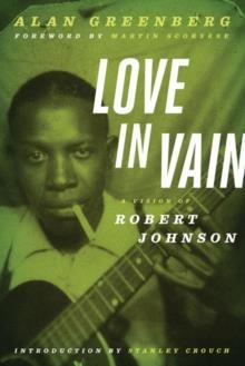 LOVE IN VAIN : A VISION OF ROBERT JOHNSON (SCREENPLAY) | 9780816680801 | ALAN GREENBERG