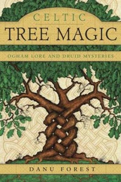 CELTIC TREE MAGIC : OGHAM LORE AND DRUID MYSTERIES | 9780738741017 | DANU FOREST