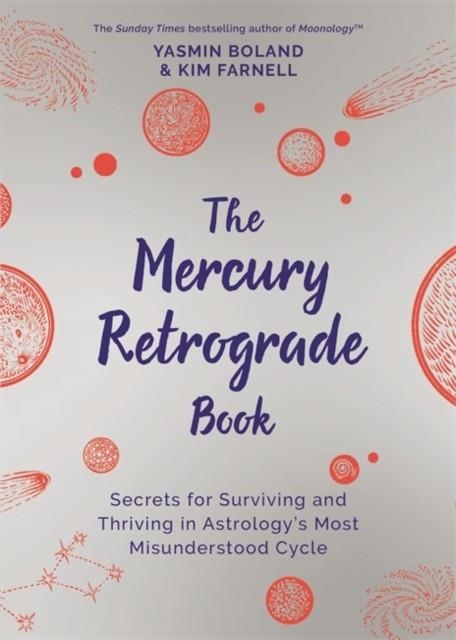 THE MERCURY RETROGRADE BOOK : SECRETS FOR SURVIVING AND THRIVING IN ASTROLOGY'S MOST MISUNDERSTOOD CYCLE | 9781788177658 | YASMIN BOLAND