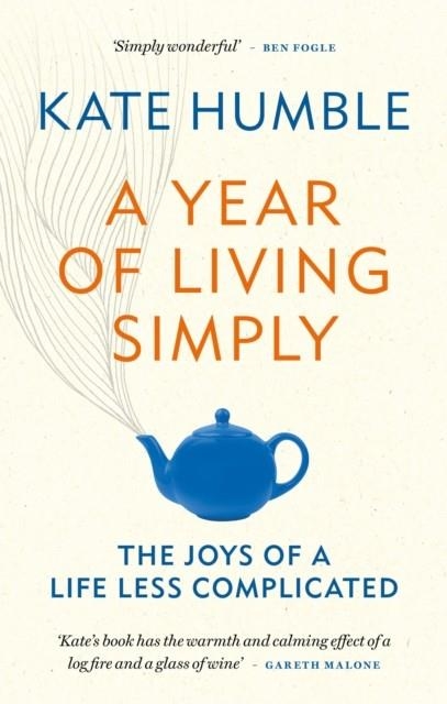 A YEAR OF LIVING SIMPLY : THE JOYS OF A LIFE LESS COMPLICATED | 9781783253432 | KATE HUMBLE