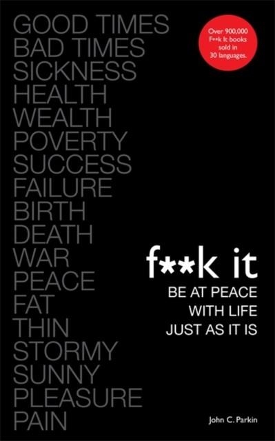 FUCK IT: BE AT PEACE WITH LIFE, JUST AS IT IS | 9781788170895 | JOHN PARKIN