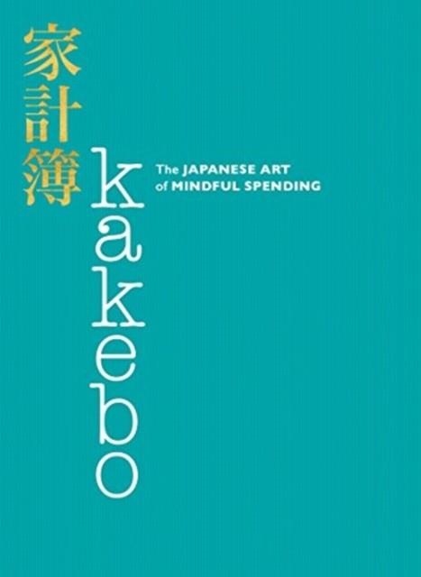 KAKEBO : THE JAPANESE ART OF MINDFUL SPENDING | 9780062857965 | NATALIE DANFORD