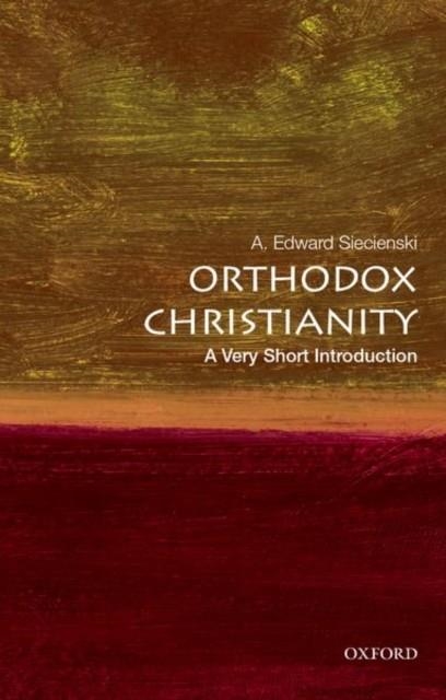 ORTHODOX CHRISTIANITY: A VERY SHORT INTRODUCTION | 9780190883270 | A.EDWARD SIECIENSKI