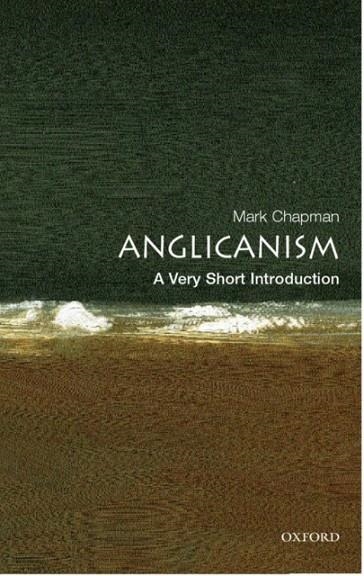 ANGLICANISM: A VERY SHORT INTRODUCTION | 9780192806932 | MARK CHAPMAN