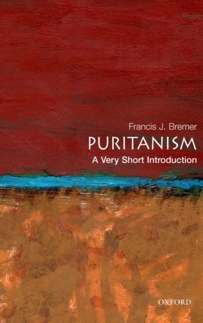 PURITANISM: A VERY SHORT INTRODUCTION | 9780195334555 | FRANCIS J BREMER