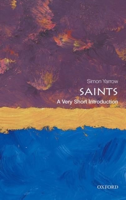 SAINTS: A VERY SHORT INTRODUCTION | 9780199676514 | SIMON YARROW