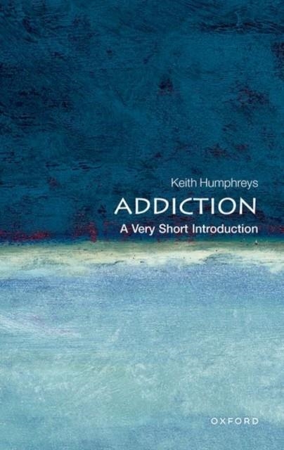 ADDICTION: A VERY SHORT INTRODUCTION | 9780199557233 | KEITH HUMPHREYS