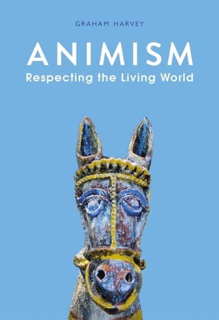 ANIMISM : RESPECTING THE LIVING WORLD | 9781849048408 | GRAHAM HARVEY