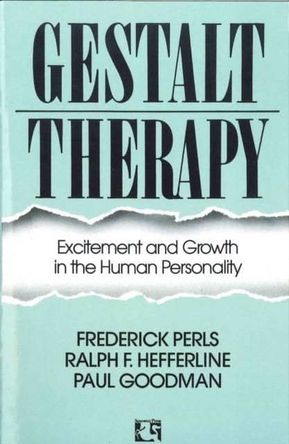 GESTALT THERAPY : EXCITEMENT AND GROWTH IN THE HUMAN PERSONALITY | 9780285626652 | FREDERICK S. PERLS