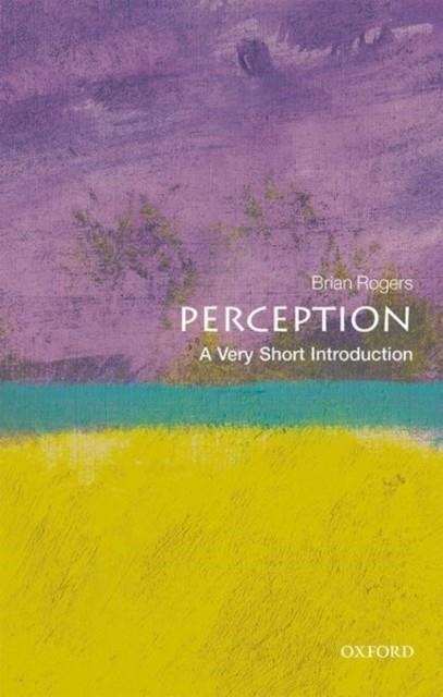 PERCEPTION: A VERY SHORT INTRODUCTION | 9780198791003 | BRIAN ROGERS