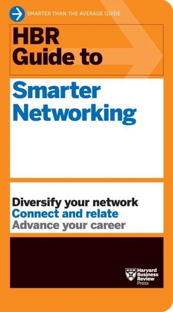 HBR GUIDE TO SMARTER NETWORKING (HBR GUIDE SERIES) | 9781647823351 | HARVARD BUSINESS REVIEW
