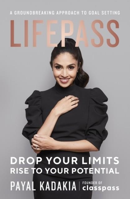 LIFEPASS : A GROUNDBREAKING APPROACH TO GOAL SETTING | 9781399706766 | PAYAL KADAKIA