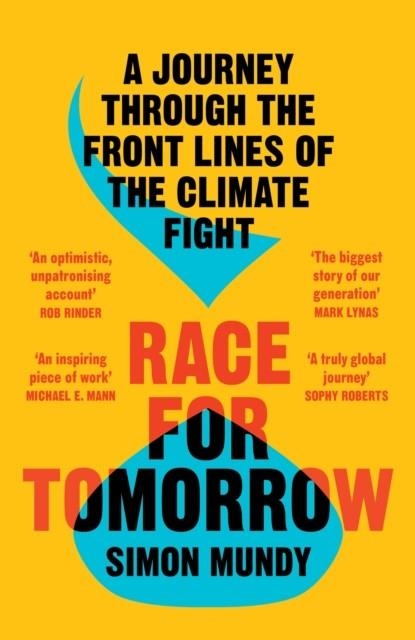 RACE FOR TOMORROW : A JOURNEY THROUGH THE FRONT LINES OF THE CLIMATE FIGHT | 9780008394332 | SIMON MUNDY