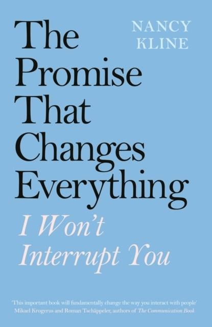 THE PROMISE THAT CHANGES EVERYTHING : I WON'T INTERRUPT YOU | 9780241423516 | NANCY KLINE