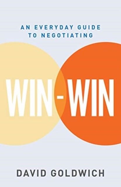 WIN-WIN : AN EVERYDAY GUIDE TO NEGOTIATING | 9789814868532 | DAVID GOLDWICH