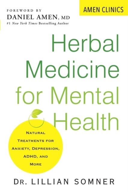 HERBAL MEDICINE FOR MENTAL HEALTH : NATURAL TREATMENTS FOR ANXIETY, DEPRESSION, ADHD, AND MORE | 9780806541105 | LILLIAN SOMNER