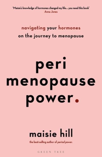 PERIMENOPAUSE POWER : NAVIGATING YOUR HORMONES ON THE JOURNEY TO MENOPAUSE | 9781472978868 | MAISIE HILL