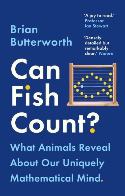 CAN FISH COUNT? : WHAT ANIMALS REVEAL ABOUT OUR UNIQUELY MATHEMATICAL MIND | 9781529411287 | BRIAN BUTTERWORTH