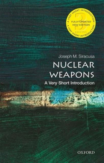 NUCLEAR WEAPONS: A VERY SHORT INTRODUCTION | 9780198860532 | JOSEPH M. SIRACUSA