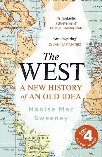 THE WEST : A NEW HISTORY OF AN OLD IDEA | 9780753559734 | NAOISE MAC SWEENEY