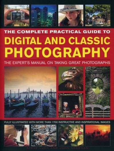 COMPLETE PRACTICAL GUIDE TO DIGITAL AND CLASSIC PHOTOGRAPHY | 9781780194332 | LUCK STEVE & FREEMAN JOHN