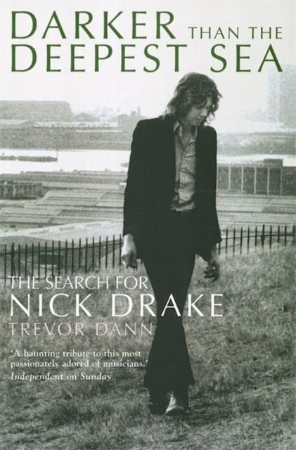 DARKER THAN THE DEEPEST SEA : THE SEARCH FOR NICK DRAKE | 9780749951337 | TREVOR DANN