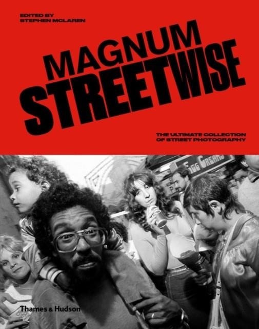 MAGNUM STREETWISE : THE ULTIMATE COLLECTION OF STREET PHOTOGRAPHY | 9780500545072 | STEPHEN MCLAREN