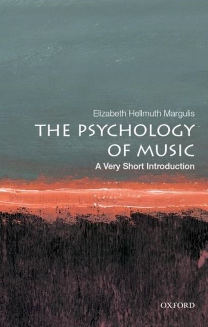 THE PSYCHOLOGY OF MUSIC: A VERY SHORT INTRODUCTION | 9780190640156 | ELIZABETH HELLMUTH MARGULIS