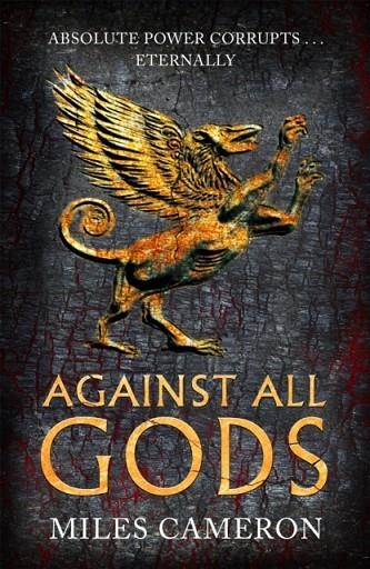 AGAINST ALL GODS : THE AGE OF BRONZE: BOOK 1 | 9781473232525 | MILES CAMERON