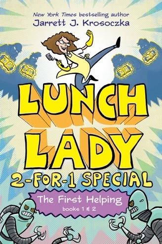 THE FIRST HELPING (LUNCH LADY BOOKS 1 & 2) : THE CYBORG SUBSTITUTE AND THE LEAGUE OF LIBRARIANS | 9780593377420 | JARRETT J. KROSOCZKA