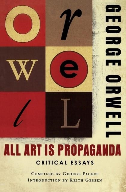 ALL ART IS PROPAGANDA  CRITICAL ESSAYS | 9780156033077 | GEROGE ORWELL / KEITH GESSEN