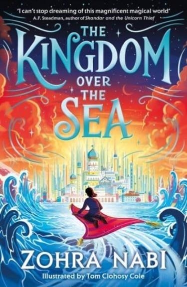 THE KINGDOM OVER THE SEA  | 9781398517707 | ZOHRA NABI