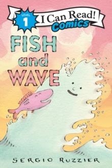 I CAN READ 1 COMICS: FISH AND WAVE | 9780063076662 | SERGIO RUZZIER