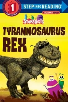 STEP INTO READING STEP 1: STORYBOTS: TYRANNOSAURUS REX | 9781524718664 | STORYBOTS