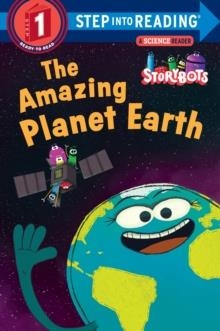 STEP INTO READING STEP 1: STORYBOTS: THE AMAZING PLANET EARTH | 9781524718572 | STORYBOTS