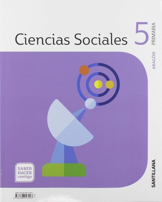 CIENCIAS SOCIALES ARAGÓN 5 PRIMARIA SABER HACER CONTIGO SANTILLANA | 9788468047997