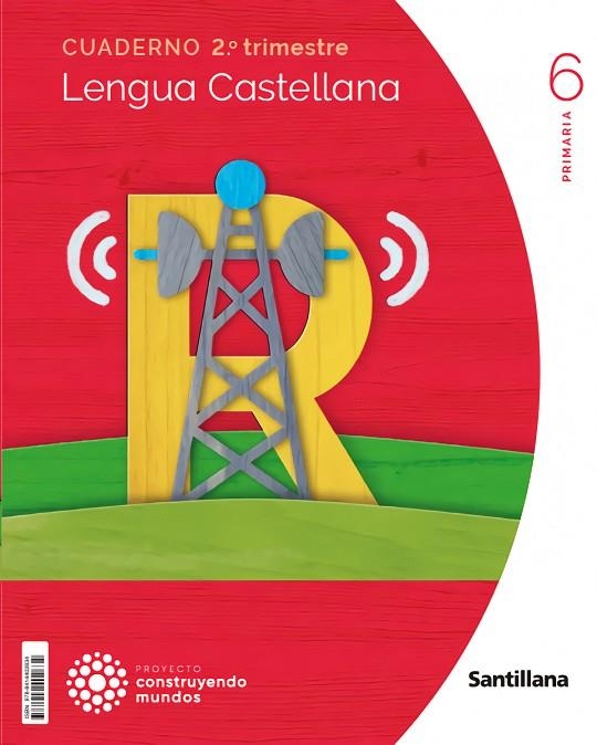 CUADERNO LENGUA 6 PRIMARIA 2 TRIM CONSTRUYENDO MUNDOS | 9788414402634