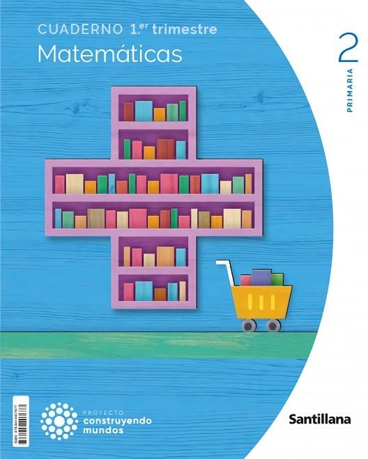 CUADERNO MATEMATICAS 2 PRIMARIA 1 TRIM CONSTRUYENDO MUNDOS | 9788414407677