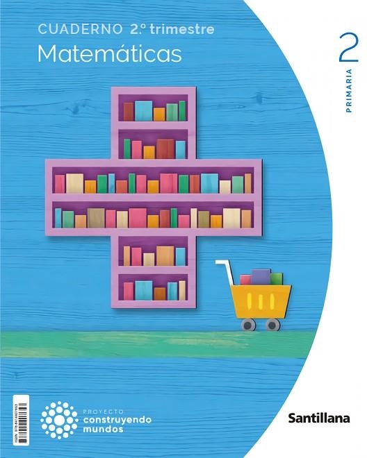 CUADERNO MATEMATICAS 2 PRIMARIA 2 TRIM CONSTRUYENDO MUNDOS | 9788414407653