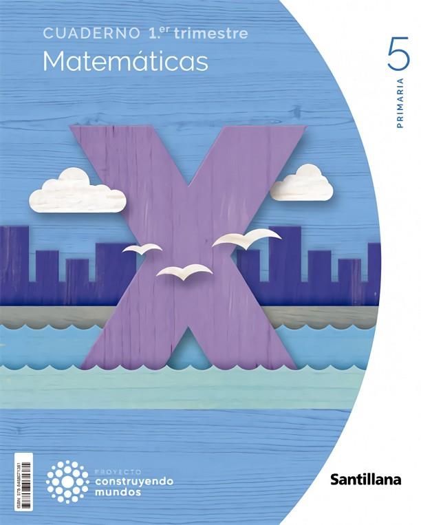 CUADERNO MATEMATICAS 5 PRIMARIA 1 TRIM CONSTRUYENDO MUNDOS | 9788468071381