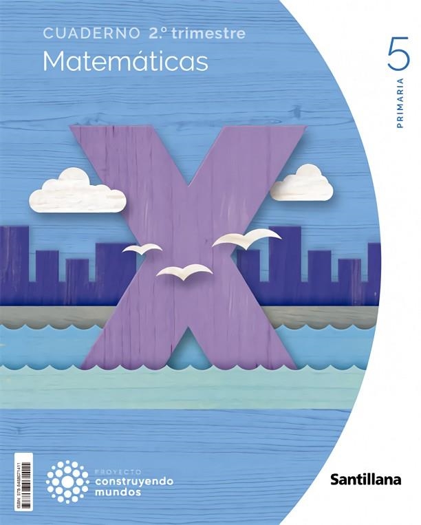 CUADERNO MATEMATICAS 5 PRIMARIA 2 TRIM CONSTRUYENDO MUNDOS | 9788468071411