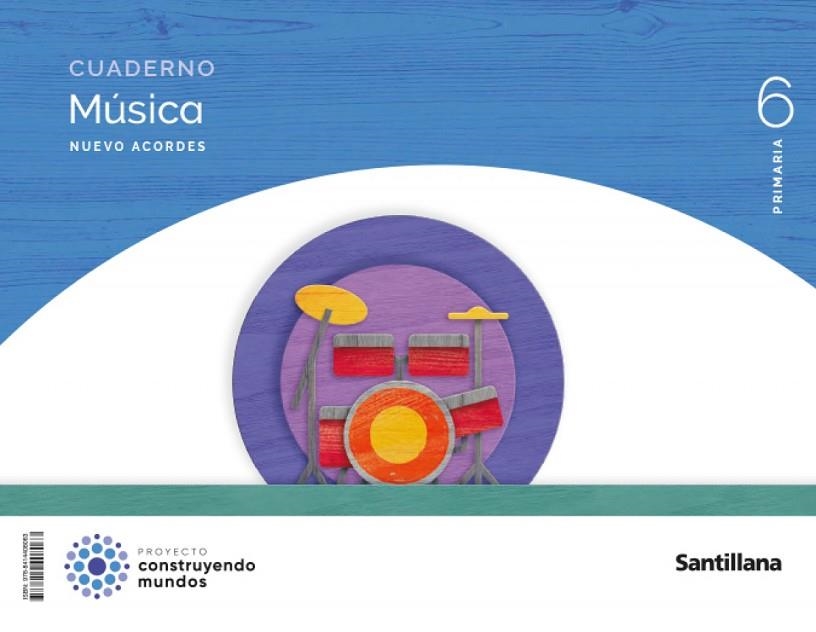 CUADERNO MUSICA NUEVO ACORDES 6 PRIMARIA CONSTRUYENDO MUNDOS | 9788414408063