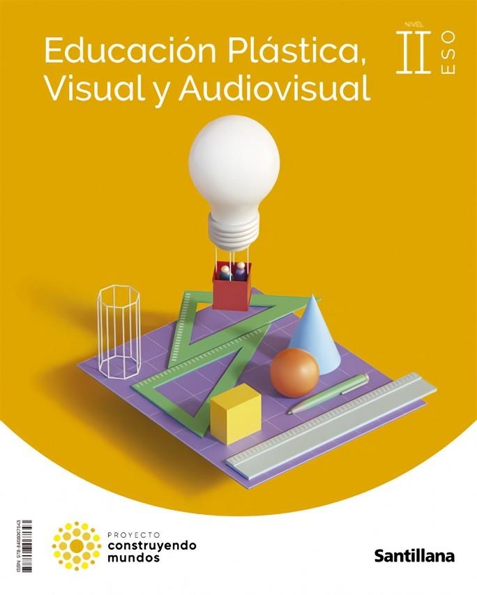 EDUCACION PLASTICA, VISUAL Y AUDIOVISUAL II ESO CONSTRUYENDO MUNDOS | 9788468067643