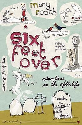 SIX FEET OVER | 9781847670809 | MARY ROACH