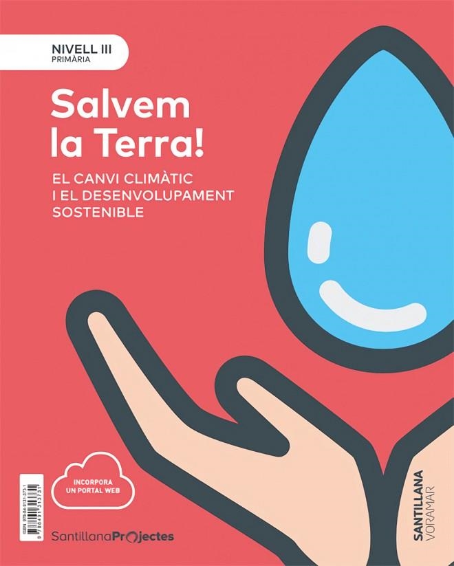 NIVEL III ¡SALVEM LA TERRA! EL CANVI CLIMATIC I EL DESENVOLUPAMENT SOSTENIBLE | 9788491313731