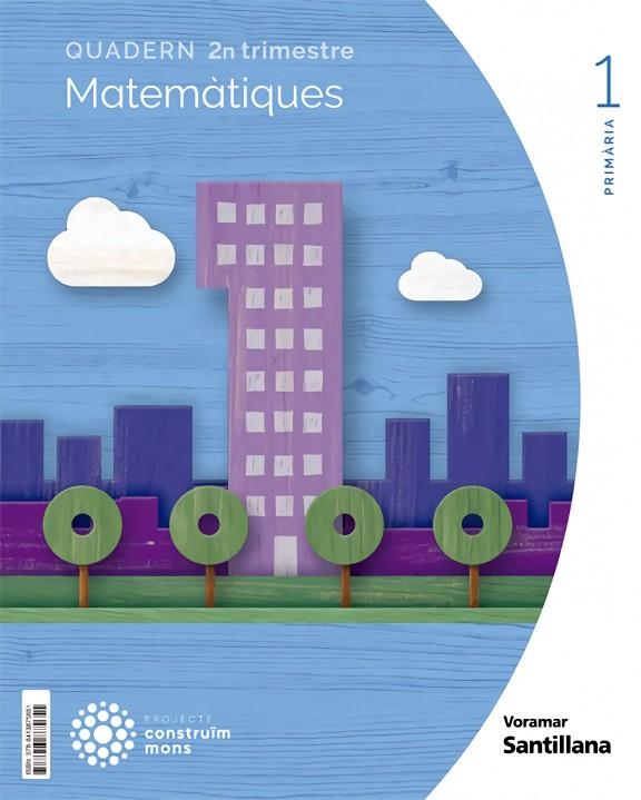 QUADERN MATEMATIQUES 1 PRIMARIA 2 TRIM CONSTRUIM MONS | 9788413875651